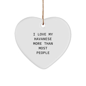 I Love My Havanese More Than Most, Funny Havanese Dog Heart Ornament Gifts from Family for Christmas - Image 1