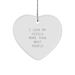 Vizsla Dog Lover's Heart Ornament, 'I Love My Vizsla More Than Most People' Funny Gift, Sent by Friends, for Dog's Birthday or Christmas, Heart-Shaped, MDF, Sublimation, 2.75\ - Image 1