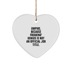 Umpire Heart Ornament Gifts from Men, Umpire Unique Gifts for Umpire, Christmas Umpire Decorations - 'Umpire. Because Freaking' genius Is Not An Official Job Title.' - Image 1