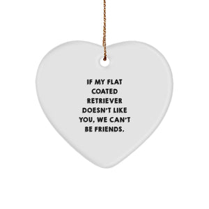 Funny Flat Coated Retriever Dog Gifts for Men Women Friends Family - Heart Ornament If My Flat Coated Retriever Doesn't Like You We Can't Be Friends - Image 1