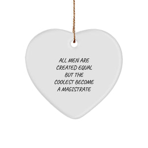 Magistrate Inspired Heart Ornament, Funny Quote Gifts from Men to Magistrates for Christmas - Image 1
