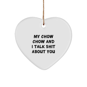 Funny Chow Chow Dog Gifts from Men to Friends - Heart Ornament with 'My Chow Chow And I Talk Shit About You' Quote - Christmas Unique Presents for Chow Chow Dog Lovers - Image 1