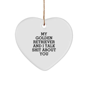 Funny Golden Retriever Dog Heart Ornament Gifts from Friends for Family - 'My Golden Retriever And I Talk Shit About You' Christmas Ornament - Image 1