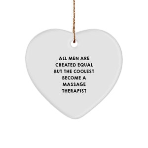 Massage Therapist Gifts from Men - Heart Ornament 'All Men Are Created Equal But The Coolest Become A Massage Therapist' for Christmas - Image 1