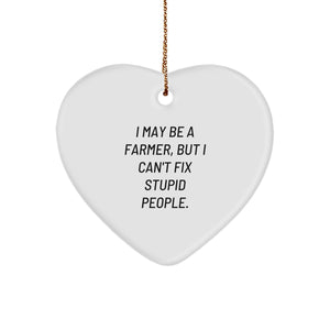 Funny Farmer Gifts - I May Be A Farmer, But I Can't Fix Stupid People. Heart Ornament for Christmas - Image 1