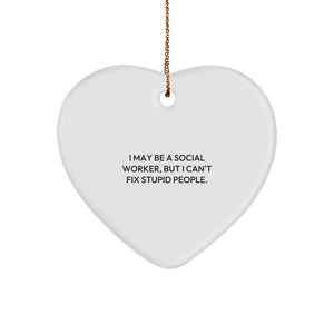 Funny Social Worker Gifts from Friends, 'I May Be A Social Worker, But I Can't Fix Stupid People.' Heart Ornament for Christmas - Image 1
