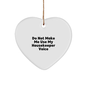 Funny Housekeeper Gifts from Family Members, Heart Ornament for Housekeeper, Do Not Make Me Use My Housekeeper Voice, Christmas Unique Gifts for Housekeeper - Image 1