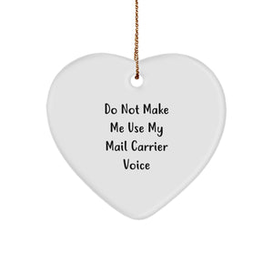 Funny Mail Carrier Gifts from Friends, 'Do Not Make Me Use My Mail Carrier Voice', Heart Ornament, Christmas Unique Gifts for Mail Carrier - Image 1