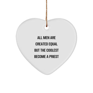 Funny Priest Gifts for Men - 'All Men Are Created Equal But The Coolest Become A Priest' Heart Ornament, White, 2.75 Inch, Perfect for Christmas, Gifts from Friends, Family, and Coworkers - Image 1