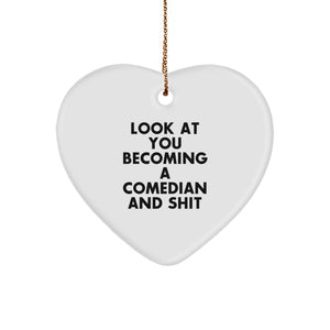 Funny Comedian Heart Ornament Gifts from Friends to Comedian - Look At You Becoming A Comedian And Shit, Christmas Unique Gifts - Image 1