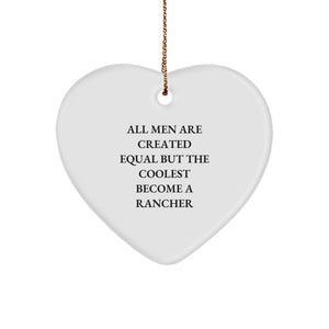 Funny Rancher Gifts for Men - Heart Ornament, All Men Are Created Equal But The Coolest Become A Rancher, Christmas Unique Presents from Friends - Image 1