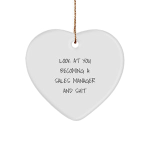 Funny Sales Manager Gifts from Friends for Christmas - Heart Ornament, 'Look At You Becoming A Sales Manager And Shit' Quote, Unique Decor - Image 1