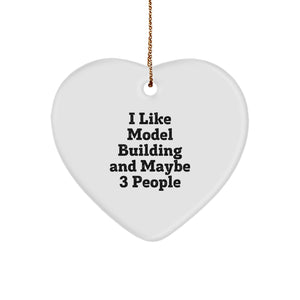Model Building Heart Ornament Gifts from Friends to Family, 'I Like Model Building And Maybe 3 People', Unique Christmas Unique Gifts - Image 1