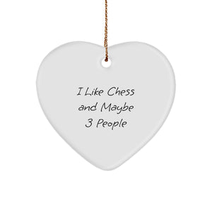 Funny Chess Gifts from Friends, Heart Ornament for Men, Women, and Family, 'I Like Chess And Maybe 3 People', Christmas Unique Gifts - Image 1