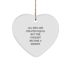 Funny Sheriff Gifts for Men from Friends, Unique Heart Ornament with Quote 'All Men Are Created Equal But The Coolest Become A Sheriff' for Christmas - Image 1