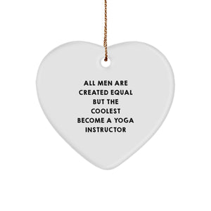 Funny Yoga Instructor Gifts from Men - Heart Ornament for Yoga Lovers - 'All Men Are Created Equal But The Coolest Become A Yoga Instructor' on Christmas - Image 1