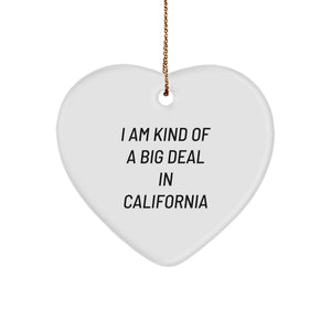 California Proud Heart Ornament, 'I Am Kind Of A Prime Selection In California' Funny Quote for California Lovers, Gifts from Friends to Friends in California, Unique Christmas Unique Gifts - Image 1