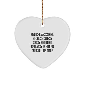 Medical Assistant Gifts from Friends, Medical Assistant Heart Ornament, Funny Christmas Unique Gift, 'Medical Assistant. Because Classy Sassy And A Bit Fearlessy Is Not An Official Job Title.' - Image 1
