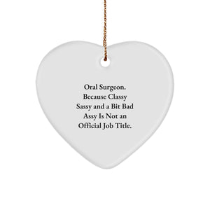 Funny Oral Surgeon Gifts from Friends, Heart Ornament with Sassy Quote, Perfect Christmas Decorations for Oral Surgeon Men - Image 1