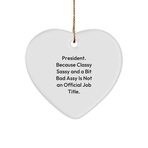 President Funny Quote Heart Ornament, Gifts from Men to President, Perfect for Christmas Unique Gifts, President Heart Ornament, Funny Quote Gifts for President - Image 1