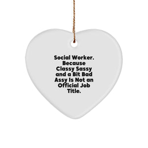 Social Worker Gifts from Friends and Family - Funny Heart Ornament, 'Social Worker. Because Classy Sassy And A Bit Fearlessy Is Not An Official Job Title.' for Christmas - Image 1