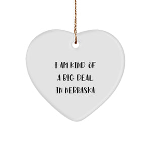 Funny Nebraska Gifts from Friends, Handcrafted Heart Ornament with 'I Am Kind Of A Prime Selection In Nebraska' Quote, Perfect Christmas Unique Gifts for Nebraska Lovers - Image 1