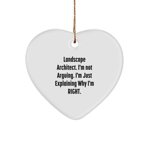 Funny Landscape Architect Gifts from Friends - 'I'm Not Arguing. I'm Just Explaining Why I'm Right.' Heart Ornament for Christmas - Image 1