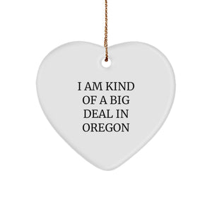 Oregon Gifts: Funny Heart Ornament with 'I Am Kind Of A Prime Selection In Oregon' Quote, Christmas Decor for Friends, Family, or Coworkers - Image 1