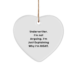 Funny Underwriter Gifts, Heart Ornament, Christmas Quote 'I'm Not Arguing. I'm Just Explaining Why I'm Right., Gifts from Men to Underwriter Friends - Image 1