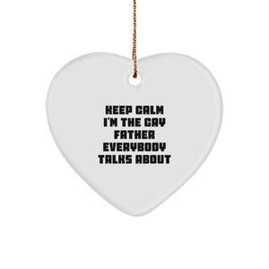 Funny Father's Day Unique Gift, 'Keep Calm I'm The Gay Father Everybody Talks About' Heart Ornament Gifts from Family, Gifts for Father, Heart Shaped, Christmas Unique Presents - Image 1
