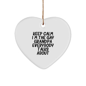 Funny Grandpa Heart Ornament, Keep Calm I'm The Gay Grandpa Everybody Talks About - Gifts from Men to Grandpa, Grandpa's Christmas Unique Gift Ideas - Image 1