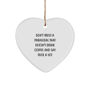 Funny Paralegal Heart Ornament Gifts from Coworkers to Men, Women, and Friends - 'Don't Trust A Paralegal That Doesn't Drink Coffee And Say F--k A Lot' Christmas Unique Gifts - Image 1