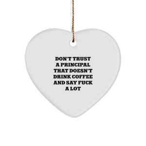 Funny Principal Gifts - 'Don't Trust A Principal That Doesn't Drink Coffee' Heart Ornament, Christmas Unique Gifts from Friends - Image 1