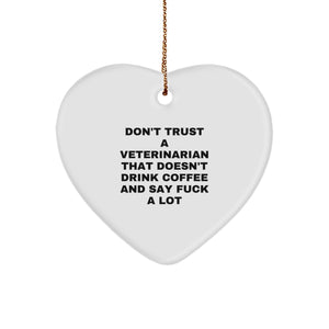 Funny Veterinarian Heart Ornament Gifts from Men to Coworkers - 'Don't Trust A Veterinarian That Doesn't Drink Coffee And Say F--k A Lot' - Festive Christmas Unique Gifts - Image 1