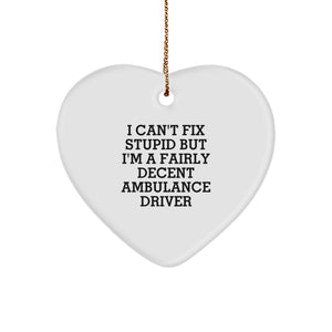 Funny Ambulance Driver Gifts for Christmas - 'I Can't Fix Stupid' Heart Ornament from Friends to Coworkers - Image 1