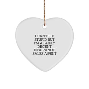 Funny Insurance Sales Agent Gifts from Men to Friends - Heart Ornament for Christmas Season - I Can't Fix Stupid But I'm A Decent Agent - Image 1