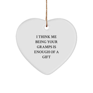 Funny Gramps Gifts for Him, Heart Ornament with Quote I Think Me Being Your Gramps Is Enough Of A Gift, Christmas Unique Gifts from Grandpa to Men - Image 1