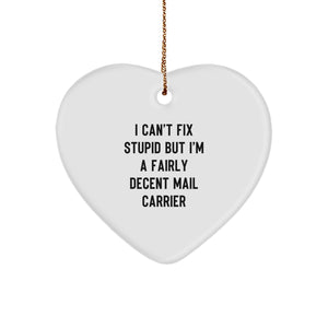 Funny Mail Carrier Gifts from Friends - 'I Can't Fix Stupid' Heart Ornament for Christmas - Image 1