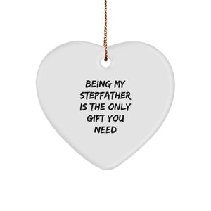Stepfather Gifts from Men - Being My Stepfather Is The Only Gift You Need Heart Ornament for Christmas - Image 1