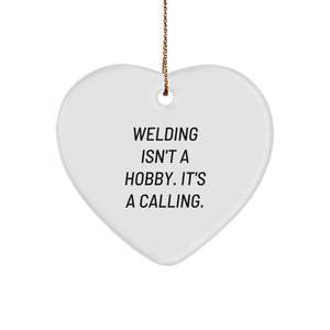 Welding Gifts for Him - Funny Heart Ornament, Gifts from Family to Men, Welding Isn't A Hobby. It's A Calling., Christmas Unique Gifts - Image 1