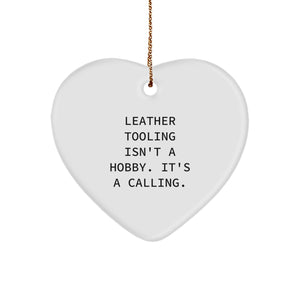 Leather Tooling Gifts from Friends - Heart Ornament for Leather Tooling Enthusiasts, 'Leather Tooling Isn't A Hobby. It's A Calling.' Quote, Christmas Unique Gifts for Men and Women - Image 1