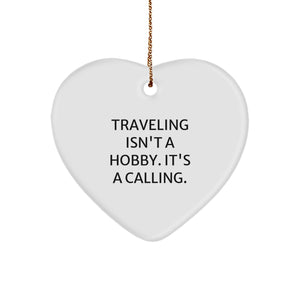 Traveling Isn't A Hobby Gifts from Family for Men and Women Who Love Traveling, Heart Ornament Inspirational Quote, Christmas Unique Ornaments - Image 1
