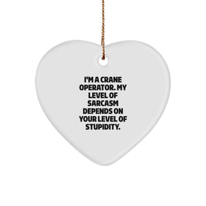 Funny Crane Operator Gifts, Heart Ornament for Men and Women, 'I'm A Crane Operator. My Level Of Sarcasm Depends On Your Level Of Stupidity.' Christmas Unique Gifts from Friends to Family - Image 1