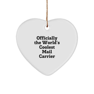 Cool Mail Carrier Gifts from Friends for Christmas Unique Gifts - Heart Ornament of 'Officially The World's Coolest Mail Carrier' Quote - Image 1
