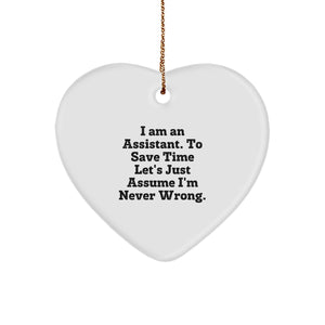 Funny Assistant Heart Ornament, I'm Never Wrong Quote, White, 2.75'' Tall, Gifts from Friends, for Assistant, Christmas Unique Gifts - Image 1