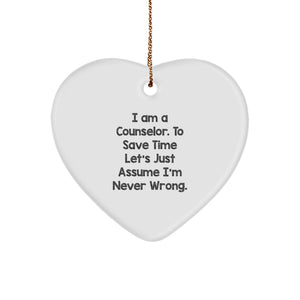 Funny Counselor Heart Ornament - Gifts from Men for Christmas Unique Gifts - Heart Shaped Counselor Decorations - I'm Never Wrong Quote - Image 1