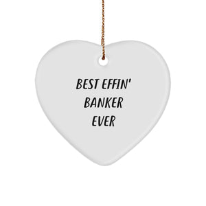 Funny Banker Gifts from Friends - Best Effin' Banker Ever Heart Ornament, Christmas Unique Presents for Men, Women, or Coworkers - Image 1
