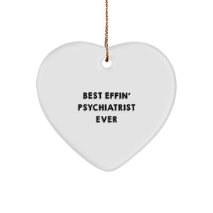 Funny Psychiatrist Gifts from Friends - Best Effin' Psychiatrist Ever Heart Ornament - Christmas Unique Presents for Dad, Mom, Men, Women, Coworkers, Family - Heart Shaped MDF with Sublimation Finish - Image 1