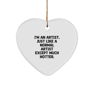 Artist Gifts from Friends, Funny Heart Ornament for Christmas, I'm An Artist Quote - Image 1