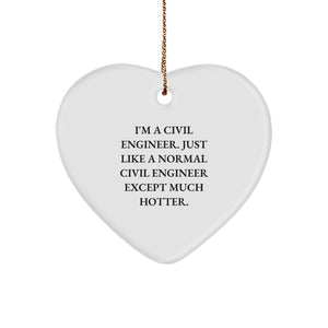 Civil Engineer Funny Heart Ornament, Gifts for Men, Women, Friends, Coworkers, Family - 'I'm A Civil Engineer...' - Image 1